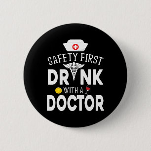Safety First Drinking Wine With A Doctor On St Pat 2 Inch Round Button