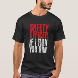 Safety Officer If I Run You Run T-Shirt