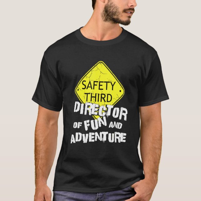 Safety Third Director Fun Adventure Event Coordina T-Shirt (Front)