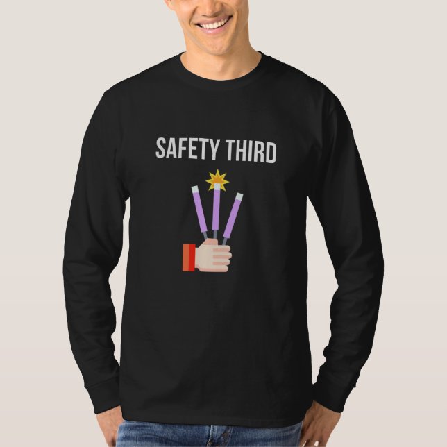 Safety Third Fireworks Fourth Of July T-Shirt (Front)