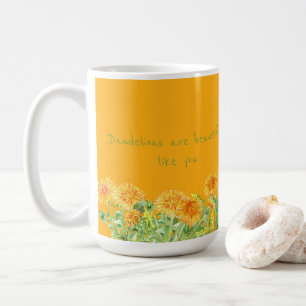 Saffron Yellow Dandelions Are Beautiful Like You Coffee Mug