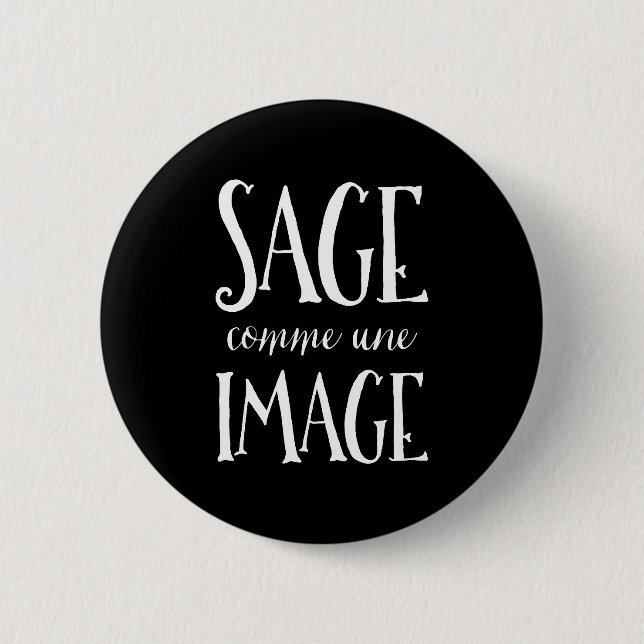 Sage Comme Une Image - Good as Gold French Saying 2 Inch Round Button (Front)