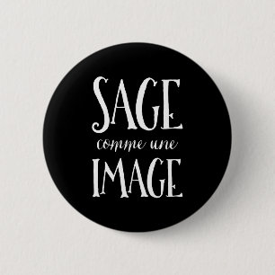 Sage Comme Une Image - Good as Gold French Saying 2 Inch Round Button