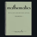 Sage Green Black Personalized Mathematics Notebook<br><div class="desc">A modern and elegant design with the word mathematics in bold letters and your name in chic typography. This personalized notebook in sage green and black will accompany you through x,  y,  z,  and Pi during your university studies and beyond. Just try not to go off on a tangent.</div>