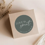 Sage Love is Sweet Wedding Favour Classic Round Sticker<br><div class="desc">Custom-designed wedding favour stickers and labels featuring "love is sweet" modern dark sage green and white design with personalized name and date.</div>