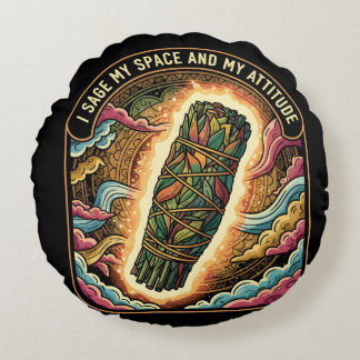 Sage My Space and My Attitude Smudging Cleansing A Round Pillow