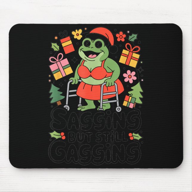 Sagging But Still Gagging Funny Christmas Frog Hol Mouse Pad (Front)