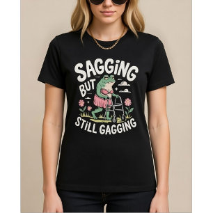 Sagging But Still Gagging Funny Frog T-Shirt