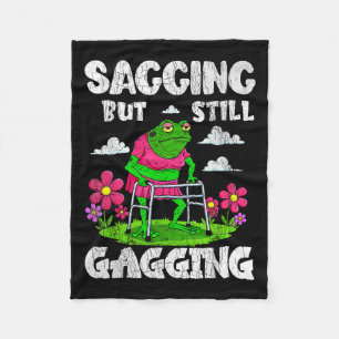 Sagging But Still Gagging Funny Meme Frog Humour W Fleece Blanket