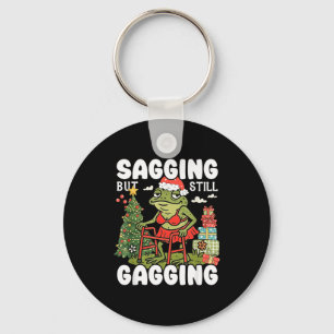Sagging But Still Gagging Funny Meme Sarcastic Chr Keychain