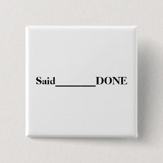 Said________DONE 2 Inch Square Button