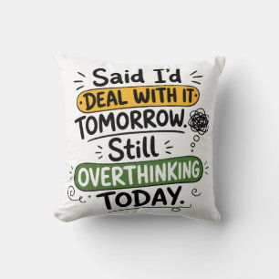 Said I’d Deal With It Tomorrow Throw Pillow
