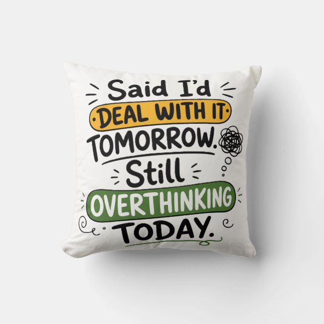 Said I’d Deal With It Tomorrow  Throw Pillow (Front)