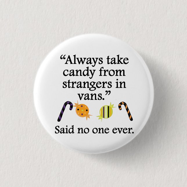 Said No One Ever: Candy From Strangers 1 Inch Round Button (Front)