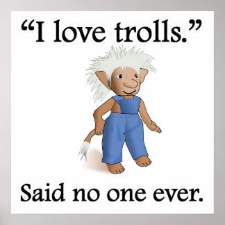 Said No One Ever: I Love Trolls Poster