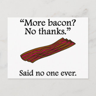 Said No One Ever: More Bacon Postcard