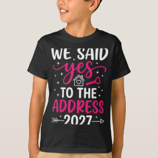 Said To The Address 2027 Housewarming Moving Day T-Shirt