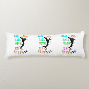 Sail And Sail With Unshut Eye Body Pillow