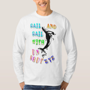 Sail And Sail With Unshut Eye T-Shirt