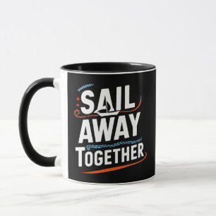 Sail Away Together  Mug