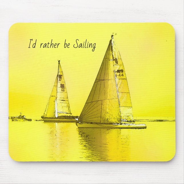 Sailboat Fine Art I'd Rather Be Sailing Quote   Mouse Pad (Front)
