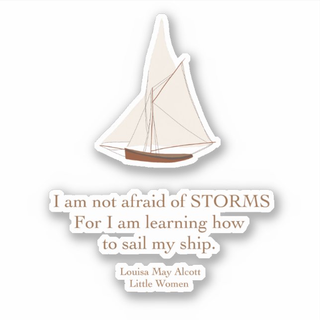 Sailboat Not Afraid of Storms Alcott Quote Sticker (Front)