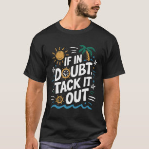 Sailboat Sailing Quote For Sailor Boat Boating T-Shirt