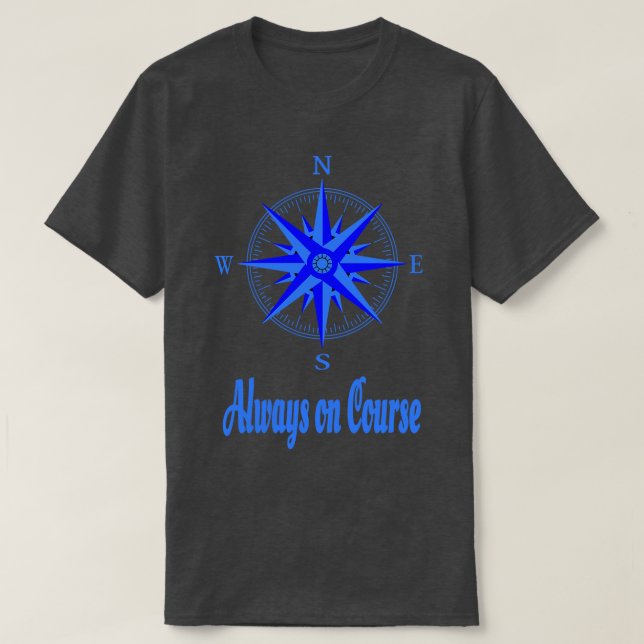 Sailing Always On Course Compass T-Shirt (Design Front)