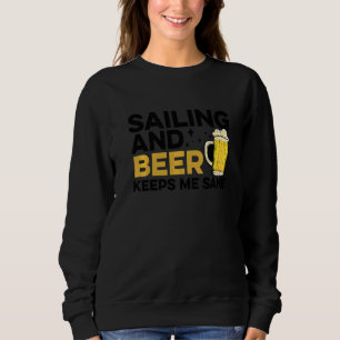 Sailing And Beer Keeps Me Sane Captain Sailing Lic Sweatshirt