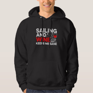 Sailing And Wine Keeps Me Sane Captain Sailing Lic Hoodie