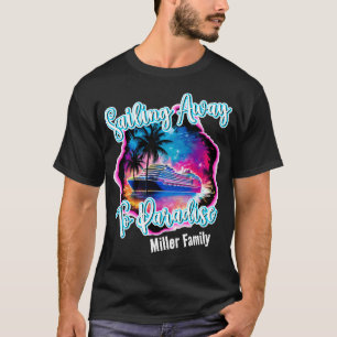 Sailing Away to Paradise Family Cruise Shirts
