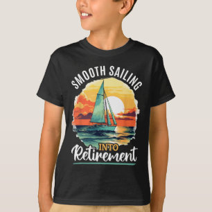 Sailing Boat Captain Smooth Sailing Into Retiremen T-Shirt