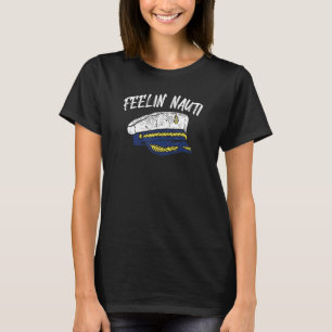 Sailing Boating Pontoon I Feelin Nauti I Captain T-Shirt