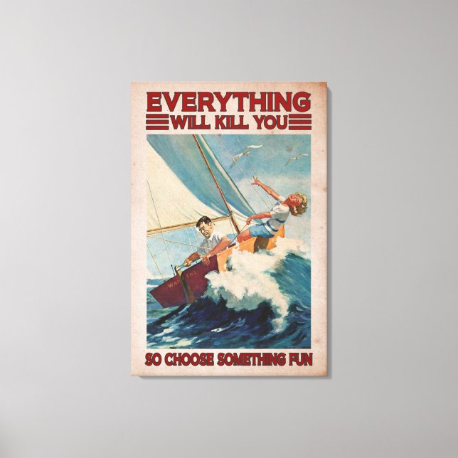 Sailing Couples Everything Will Kill You Canvas (Front)