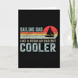 Sailing dad like a normal dad but cooler - Funny Card