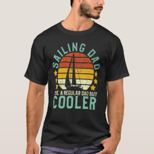 Sailing Dad Like A Regular Sailboat Father's Day S T-Shirt