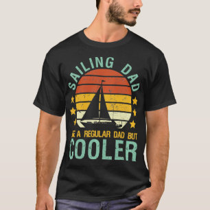 Sailing Dad Sailboat Captain Sailor Funny Father's T-Shirt