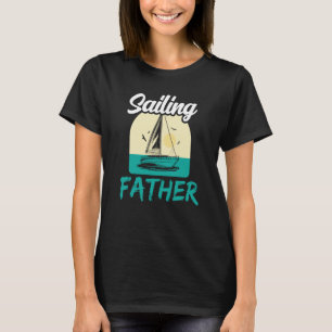 Sailing Father Hobby Sailor Sail Sailboat Dad Dadd T-Shirt