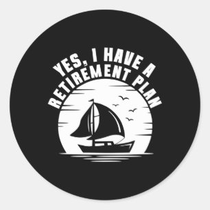 Sailing For Retiret Plan Boating Sailboat Classic Round Sticker