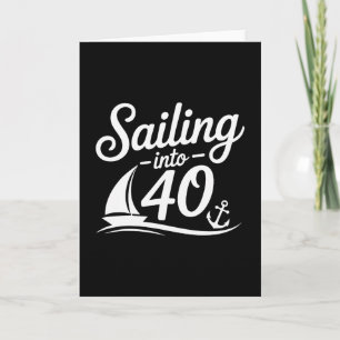 Sailing Into 40 Nautical Birthday Cruise 40th Year Card