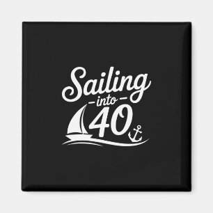 Sailing Into 40 Nautical Birthday Cruise 40th Year Magnet