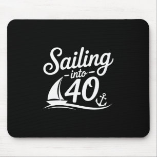 Sailing Into 40 Nautical Birthday Cruise 40th Year Mouse Pad