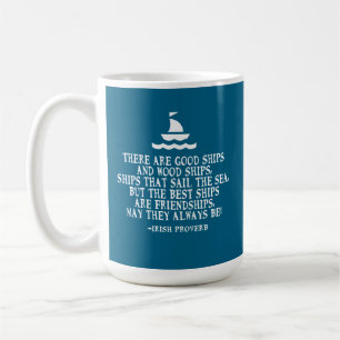 Sailing Irish friendship quote good ships proverb Coffee Mug