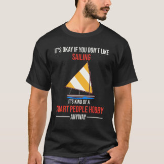 Sailing Is A Smart People Hobby Anyway T-Shirt