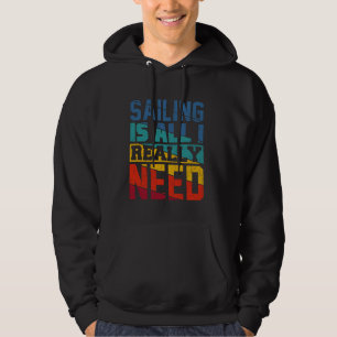 Sailing Is All I Really Need Retro Design Hoodie