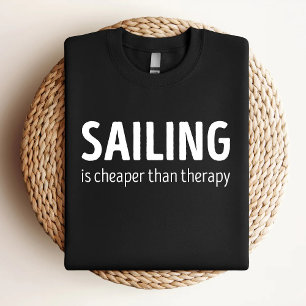 Sailing Is Cheaper Than Therapy Funny Sailing Love T-Shirt