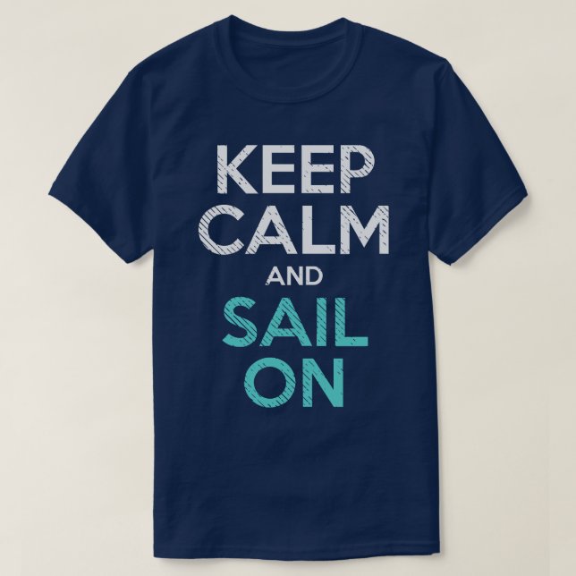 Sailing Keep Calm And Sail On 2 T-Shirt (Design Front)