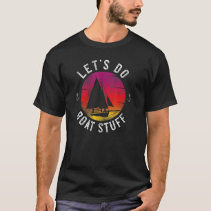 Sailing Lets Do Boat Stuff Sailboat Vintage Retro T-Shirt