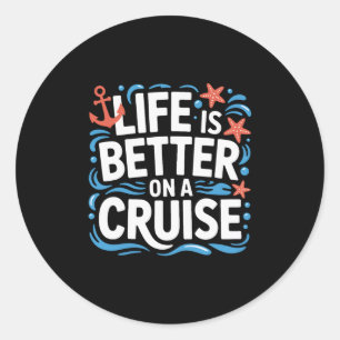 Sailing Life Is Better On A Cruise Ocean Escape  Classic Round Sticker