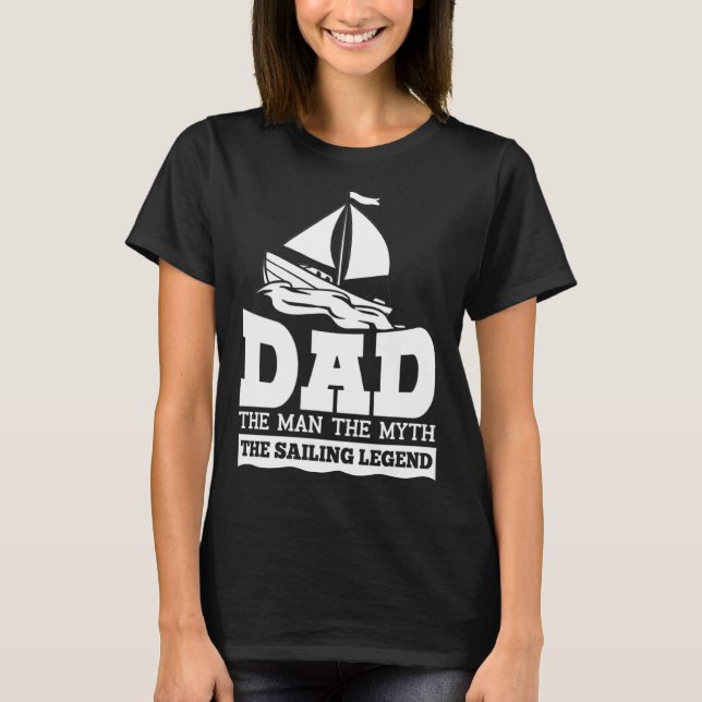 Sailing Sail  Boating Dad Boat Father's Day T-Shirt (Front)